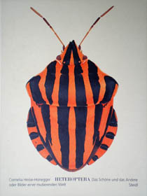 Cornelia Hesse-Honegger, Heteroptera. Das Schöne und das Andere oder Bilder einer mutierenden Welt, Frankfurt 1998 / Göttingen 2002