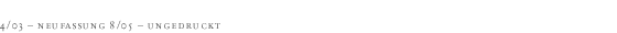 Quelle: 4/03 - Neufassung 8/05 - ungedruckt