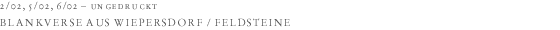 Quelle: 2/02, 5/02, 6/02 - Blankverse aus Wiepersdorf / Feldsteine
